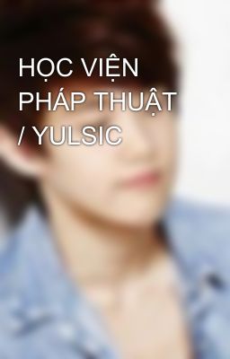 HỌC VIỆN PHÁP THUẬT / YULSIC