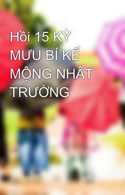 Hồi 15 KỲ MƯU BÍ KẾ MỘNG NHẤT TRƯỜNG