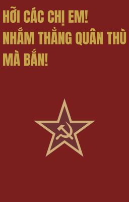 HỠI CÁC CHỊ EM! NHẮM THẲNG QUÂN THÙ MÀ BẮN! (Edit)