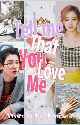 [HOLD][CHANROSE] TELL ME THAT YOU LOVE ME