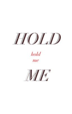 Hold me