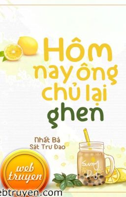 Hôm nay ông chủ lại ghen