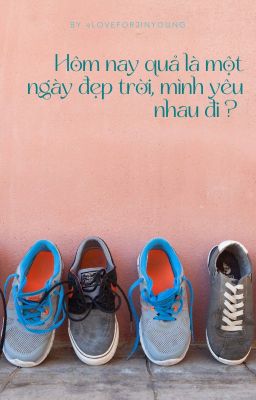 Hôm nay quả là một ngày đẹp trời, mình yêu nhau đi?