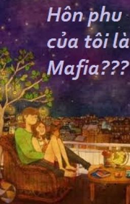 Hôn phu của tôi là Mafia???