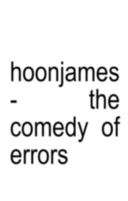 hoonjames - the comedy of errors