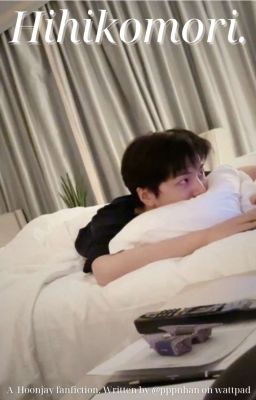 Hoonjay | Oneshot - Hikikomori