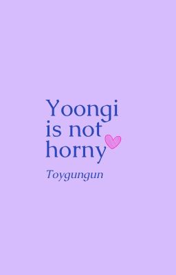 [HopeGa] Yoongi is not horny