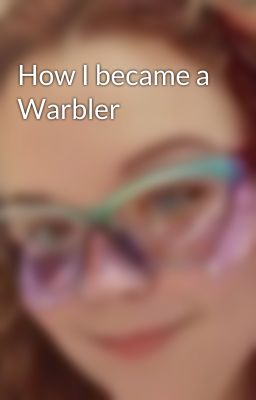 How I became a Warbler