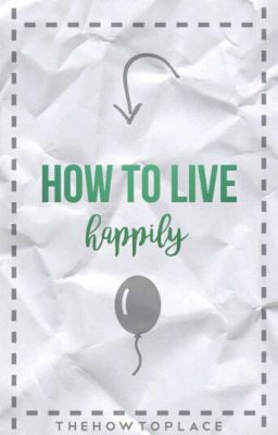 How To Live Happily