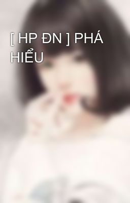 [ HP ĐN ] PHÁ HIỂU