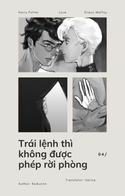[ HP fanfic ] Trái Lệnh Thì Không Được Phép Rời Phòng