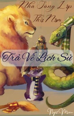 (HP) Nhà Sáng Lập Thứ Năm- Trả Về Lịch Sử