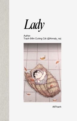 [HSTK/ AllThanh] [Female Version/ Shortfic] Lady - TĐCC