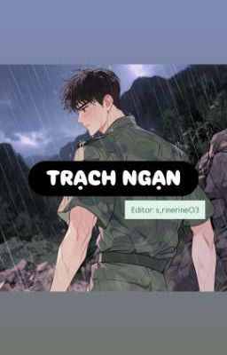 [HUẤN VĂN] [EDIT] TRẠCH NGẠN