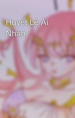 Huyết Lệ Ái Nhân