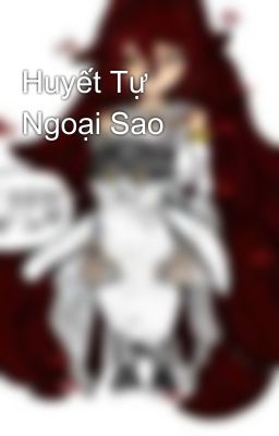 Huyết Tự Ngoại Sao 