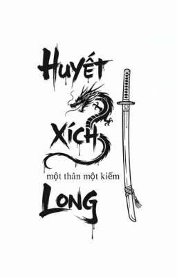 huyết xích long-một thân một kiếm