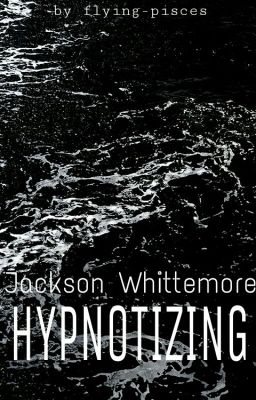 Hypnotizing || Jackson Whittemore