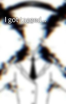 I got tagged...
