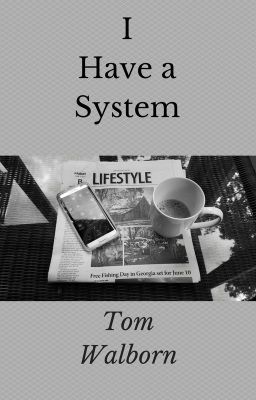 I Have a System