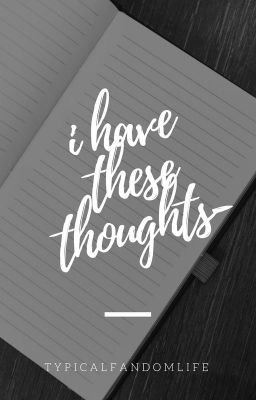 I Have These Thoughts-