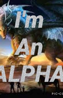 I'm an ALPHA