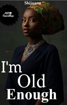 I'm old enough { RE WRITING }