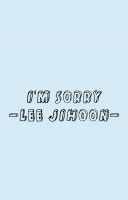 i'm sorry; lee jihoon