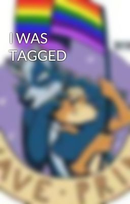 I WAS TAGGED