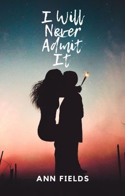 I Will Never Admit It