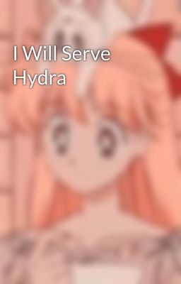 I Will Serve Hydra