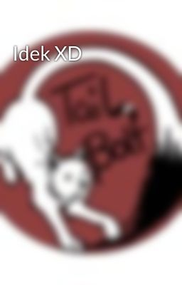 Idek XD