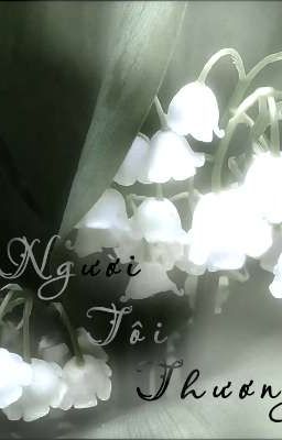 [IDV x reader] Người Tôi Thương