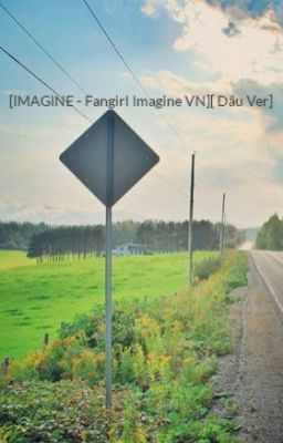 [IMAGINE - Fangirl Imagine VN][Dâu Ver]