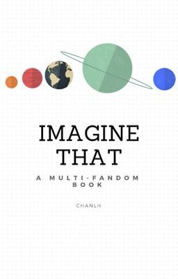 IMAGINE THAT: A Multi-Fandom Book