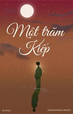 ⌞Immarcescible ☾⋆ 19:00 ⌝  Một trăm kiếp