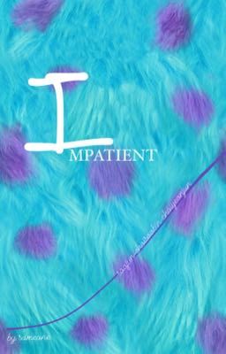 impatient | soojun |