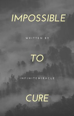 Impossible to Cure