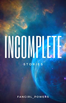 incomplete stories