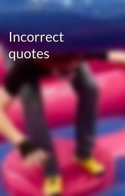Incorrect quotes
