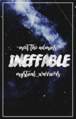 ineffable | meet the admins