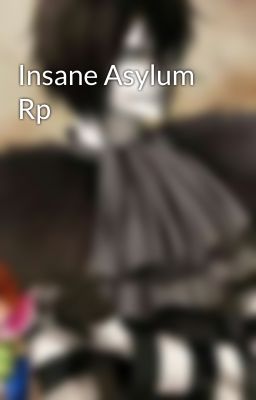 Insane Asylum Rp 