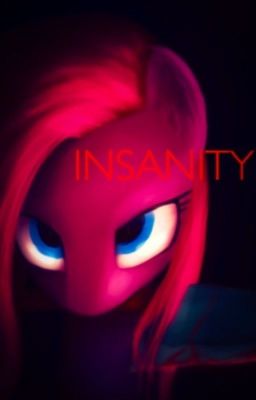 Insanity. (MLP)