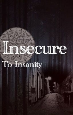 Insecure to insanity 