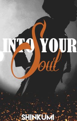 Into Your Soul