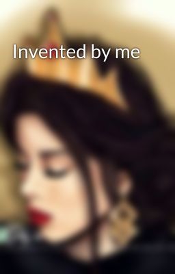 Invented by me