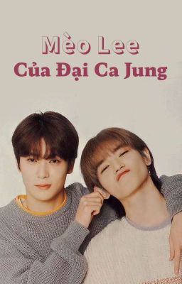 Jaeyong | Mèo Lee Của Đại Ca Jung
