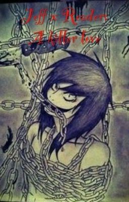 Jeff × Reader: A Killer Love