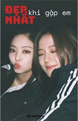 JENSOO :  | ĐẸP NHẤT KHI GẶP EM |