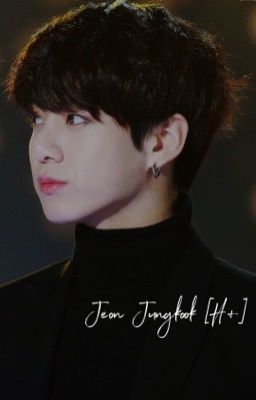 [Jeon Jungkook] Gượng ép hay tự nguyện? [H+]